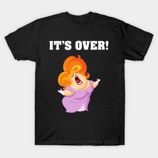 It's Over. It Aint Over Until The Fat Lady Sings. T-Shirt